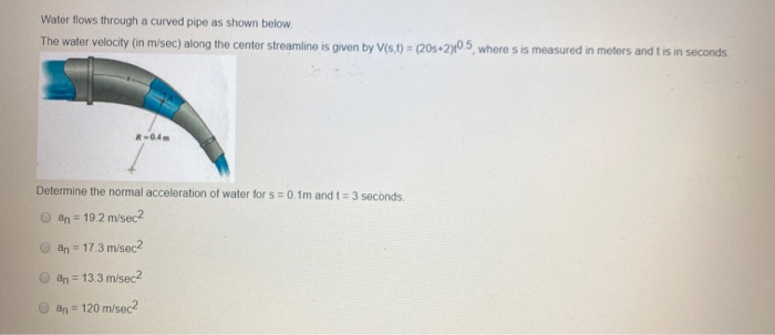 Solved Water flows through a curved pipe as shown below. The | Chegg.com