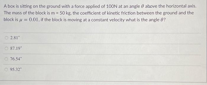 Solved A box is sitting on the ground with a force applied | Chegg.com