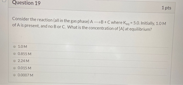 Solved Question 19 1 pts Consider the reaction (all in the | Chegg.com