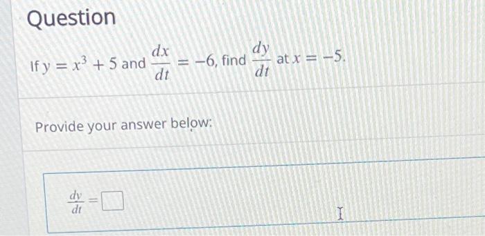 solved-question-if-y-x3-5-and-dx-dt-dy-6-find-at-x-chegg