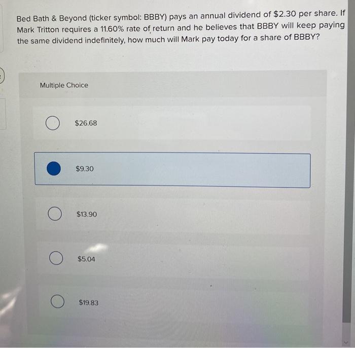 Solved Bed Bath & Beyond (ticker symbol BBBY) pays an