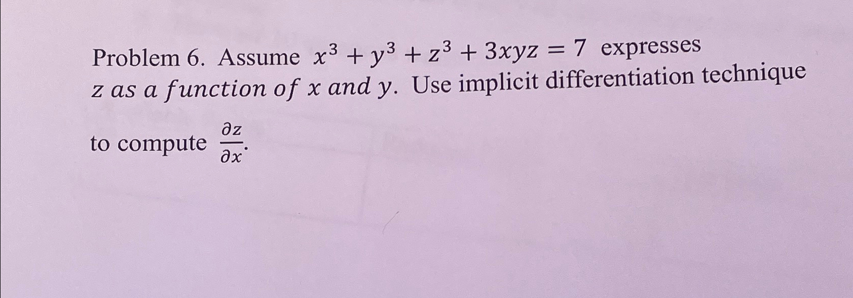 Solved Problem 6. ﻿Assume x3+y3+z3+3xyz=7 ﻿expresses z ﻿as a | Chegg.com