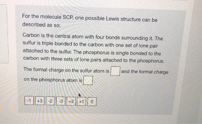 Solved For the molecule SCP, one possible Lewis structure | Chegg.com