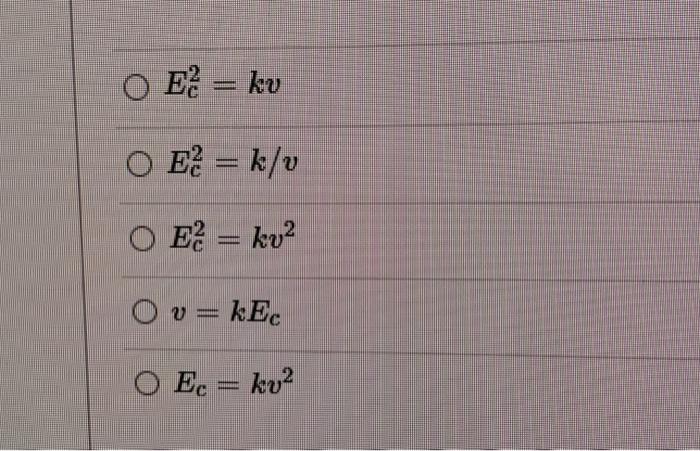 Solved The Kinetic Energy Ec Of A Body Is Directly Relate Chegg Com