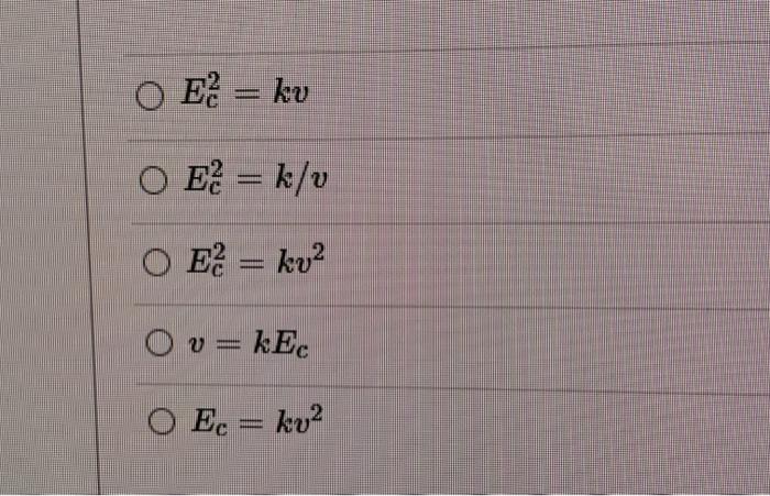 Solved The Kinetic Energy Ec Of A Body Is Directly Relate Chegg Com