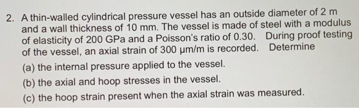 Solved 2. A thin-walled cylindrical pressure vessel has an | Chegg.com