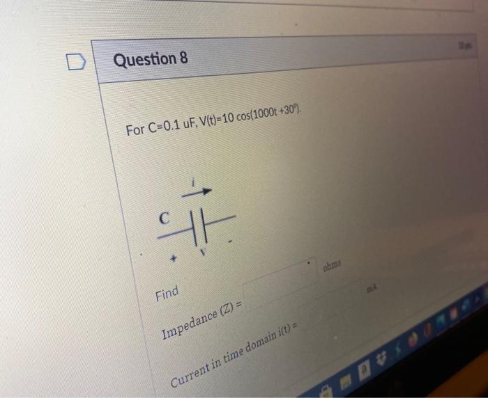 Solved Question 8 For C=0.1 uF, V(t)-10 cos(1000t 430). C C | Chegg.com
