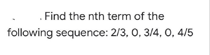 Solved Find the nth term of the following sequence: 2/3, 0, | Chegg.com