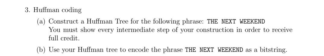 Solved 3. Huffman coding (a) Construct a Huffman Tree for | Chegg.com