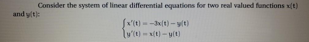 Solved Consider the system of linear differential equations | Chegg.com