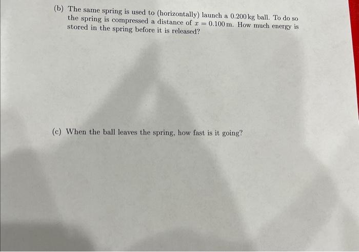 Solved (b) The same spring is used to (horizontally) launch | Chegg.com