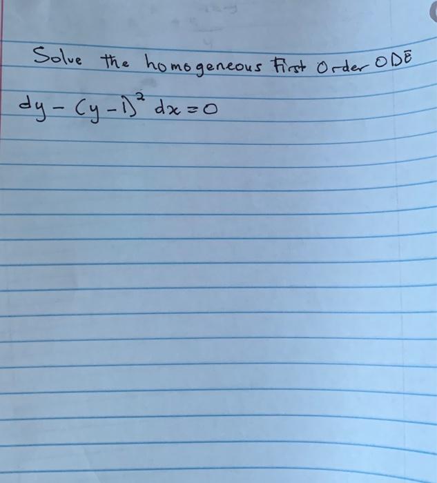 Solved Solve the homogeneous First Order ODE dy−(y−1)2dx=0 | Chegg.com