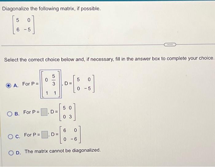 Solved Diagonalize the following matrix, if possible. | Chegg.com