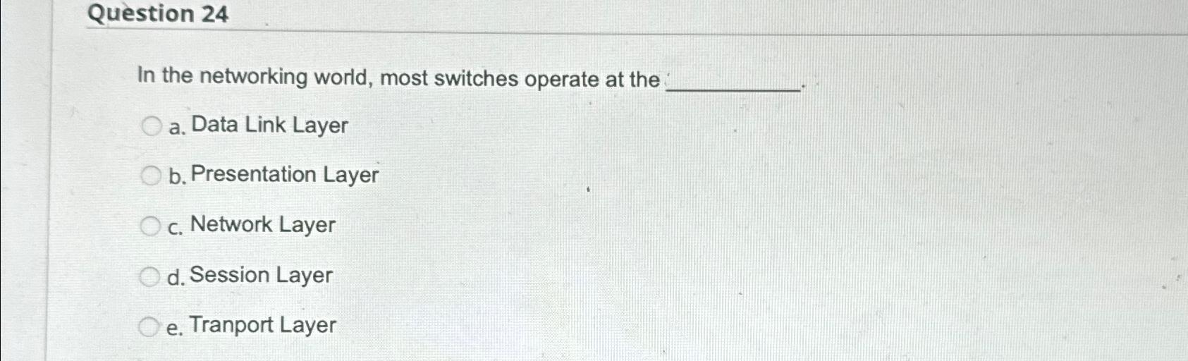 Solved Question 24In the networking world, most switches | Chegg.com