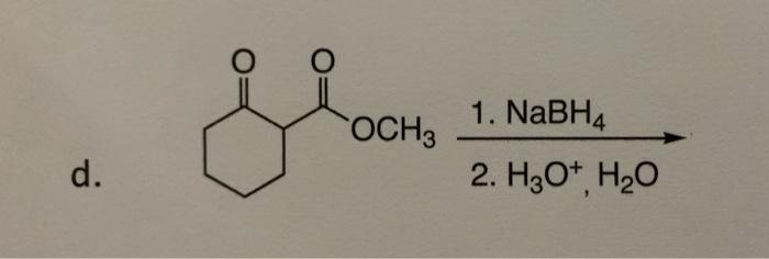 Solved о OCH3 1. NaBH4 2. H3O+ H2O d. | Chegg.com
