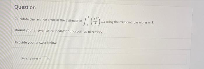 Solved Question Calculate the relative error in the estimate | Chegg.com