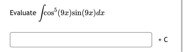 Solved Evaluate ſcos”(94)sin(92)dx + C | Chegg.com