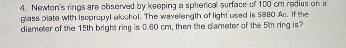 Solved 4. Newton's rings are observed by keeping a spherical | Chegg.com