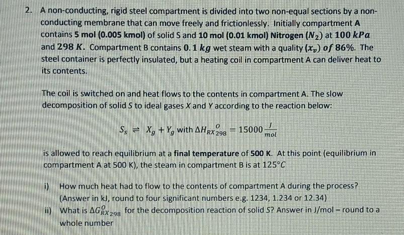 2. A non-conducting, rigid steel compartment is divided into two non-equal sections by a non-
conducting membrane that can mo