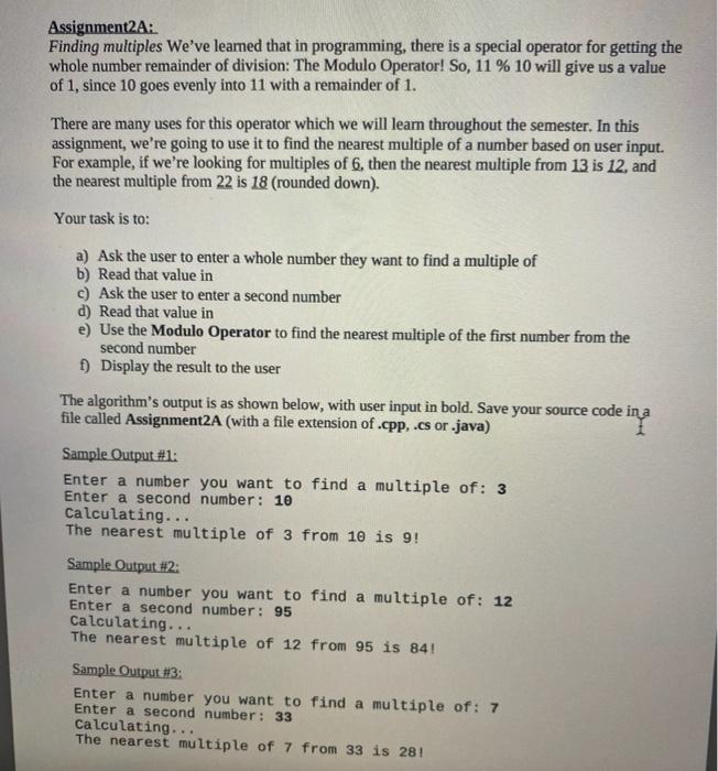 Assignment2A:
Finding multiples Weve learned that in programming, there is a special operator for getting the
whole number r