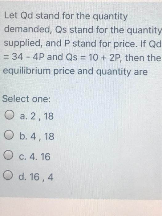 Solved Let Qd stand for the quantity demanded, Qs stand for