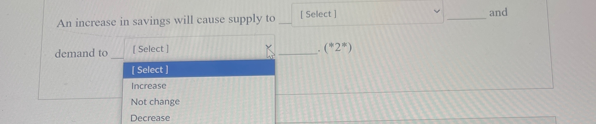 Solved An increase in savings will cause supply to[ ﻿Select | Chegg.com