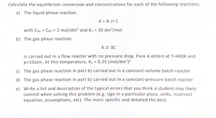 Solved Calculate the equilibrium conversion and | Chegg.com