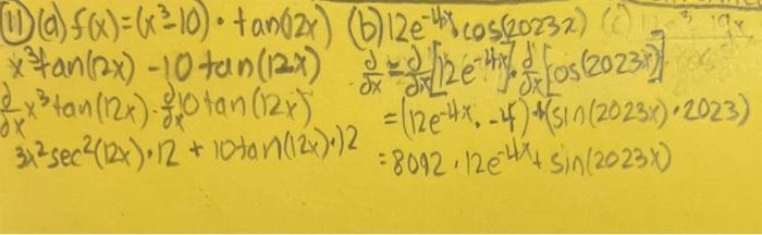 (11) (a) \( f(x)=\left(x^{3}-10\right) \cdot \tan (2 x)(b) 12 e^{-4 x} \cos (2023 x) \) \( x^{3} \tan (2 x)-10 \tan (12 x) \f