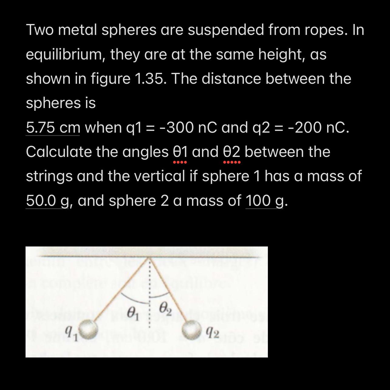 Solved Two metal spheres are suspended from ropes. In
