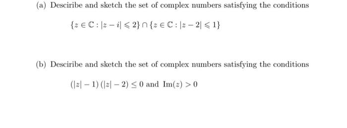 Solved (a) Desciribe and sketch the set of complex numbers | Chegg.com
