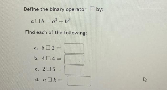 Solved Define The Binary Operator By: Ab=a3+b3 Find Each Of | Chegg.com