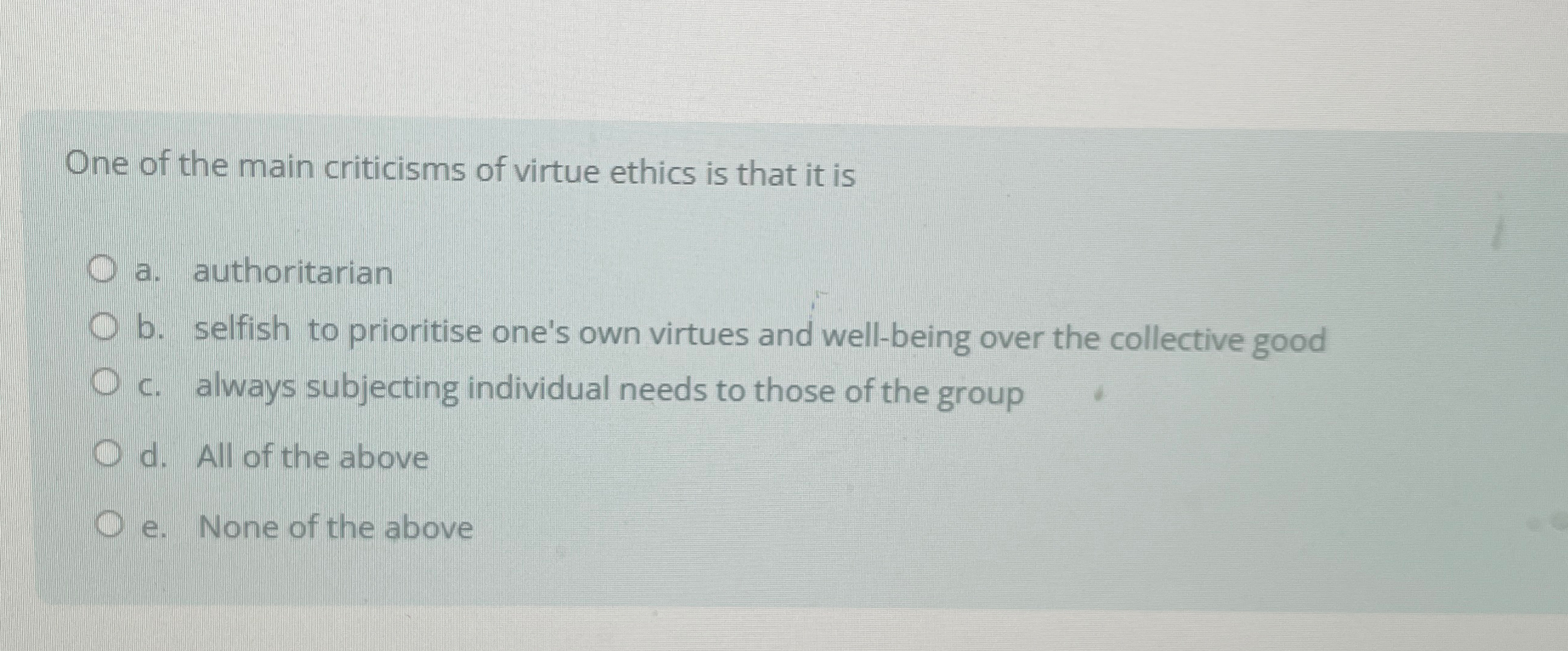 Solved One of the main criticisms of virtue ethics is that | Chegg.com