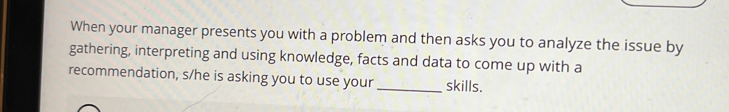 Solved When your manager presents you with a problem and | Chegg.com