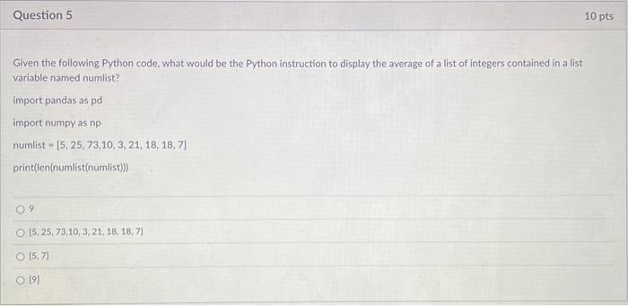 Solved Given the following Python code, what would be the | Chegg.com