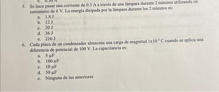 5. Se hace pasar una corriente de \( 0.3 \mathrm{~A} \) a través de una lámpara durante 2 minutos utilizando un suministro de