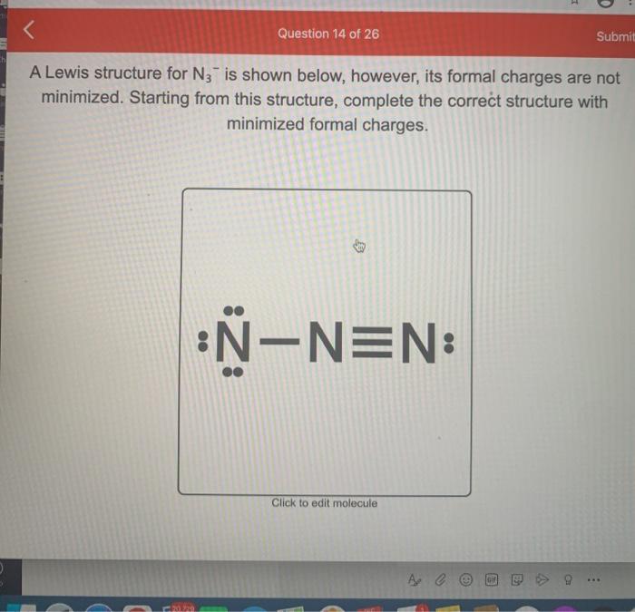 Solved Question 14 Of 26 Submit A Lewis Structure For N3