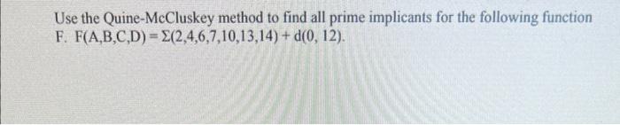 Solved Use The Quine-McCluskey Method To Find All Prime | Chegg.com