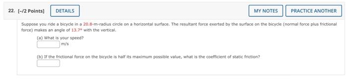 Solved Suppose you ride a bicycle in a 20.8-m-radius circle | Chegg.com