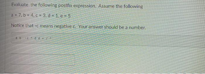 Solved Evaluate the following postfix expression. Assume the | Chegg.com