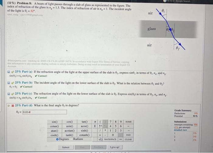 (11\%) Problem 8: A beam of light passes through a slab of glass as represented in the figure. The index of refraction of the