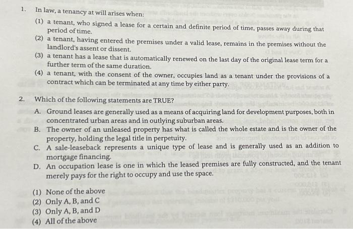 Solved 1. In law, a tenancy at will arises when: (1) a | Chegg.com