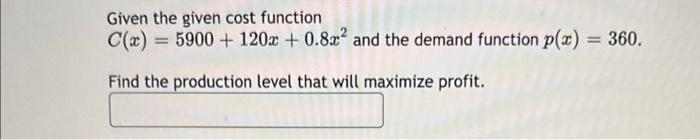 Solved Given the given cost function C(x)=5900+120x+0.8x2 | Chegg.com