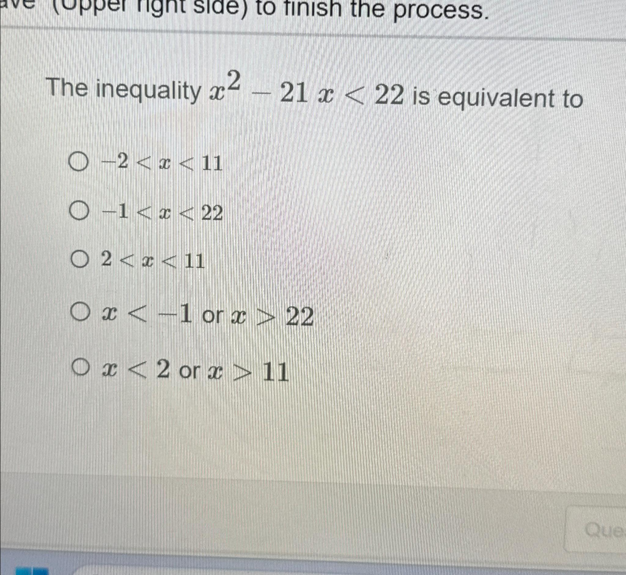 Solved The inequality x2-21x<22 ﻿is equivalent