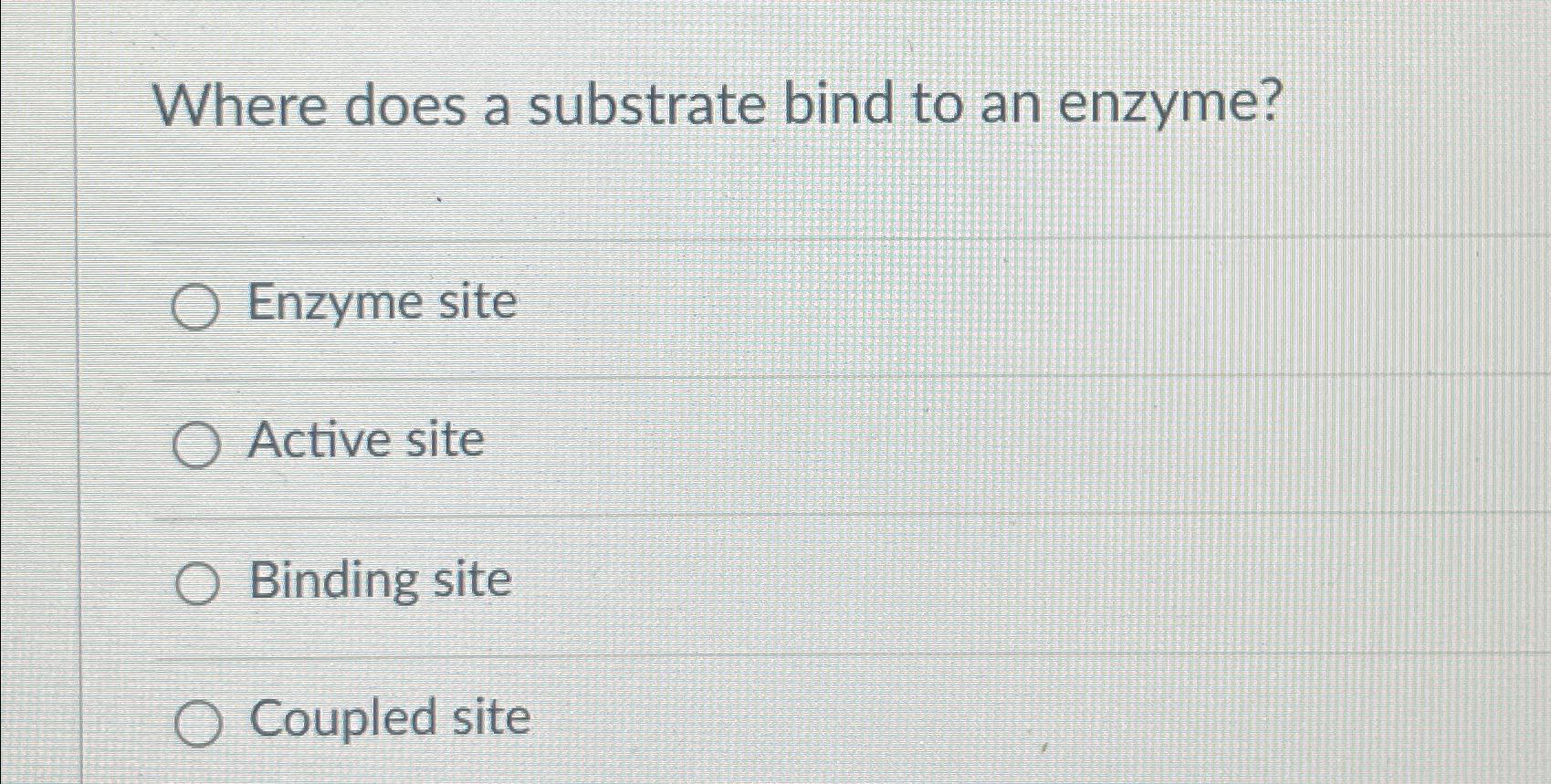 binding of substrate to the active site of an enzyme is