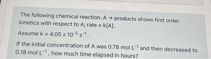 Solved The Following Chemical Reaction: A→ Products Shows | Chegg.com