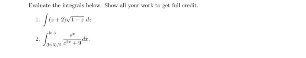 Solved Evaluate the integrals below. Show all your work to | Chegg.com