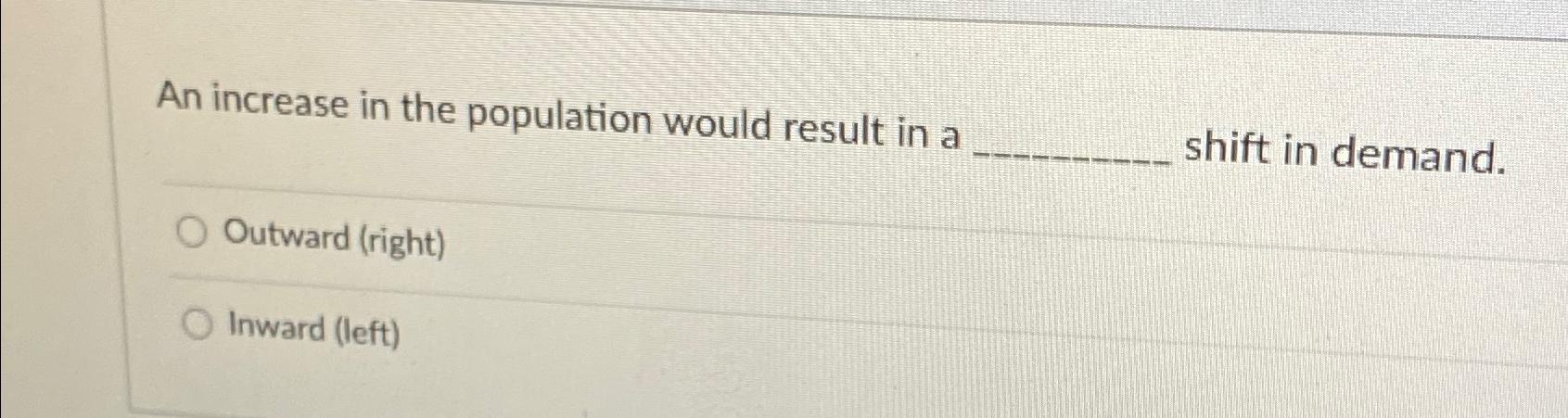 Solved An increase in the population would result in a shift | Chegg.com