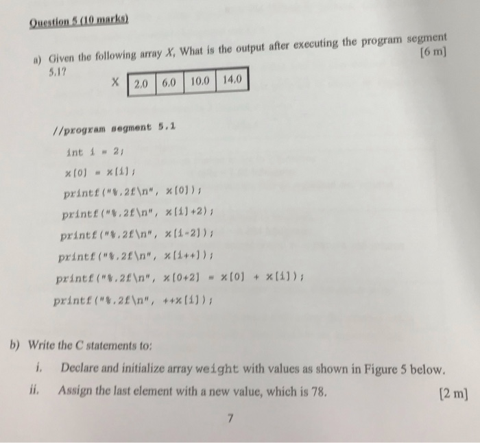 Question 5 (10 marks) a) Oiven the following array X, What is the output after executing the program segment [6 m) 5.1? X 20