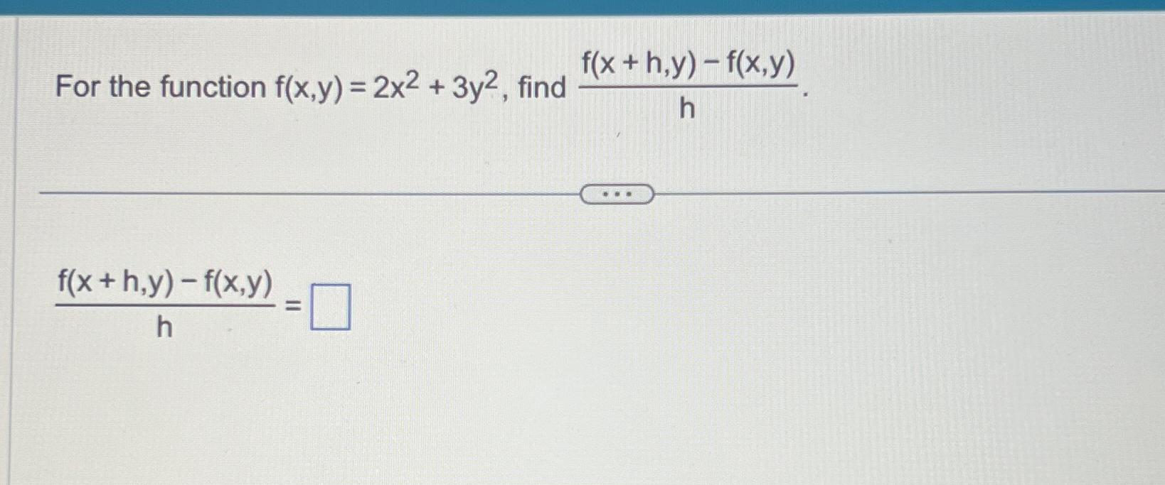 Solved For The Function F X Y 2x2 3y2 ﻿find