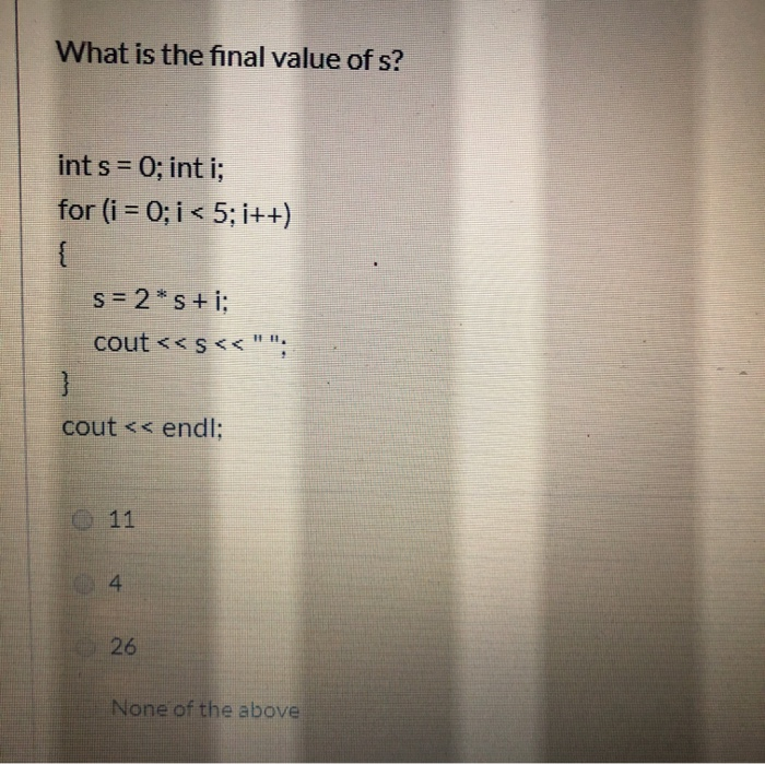 Solved What is the final value of s? int s = 0; int i; for | Chegg.com